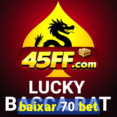 baixar 70 bet